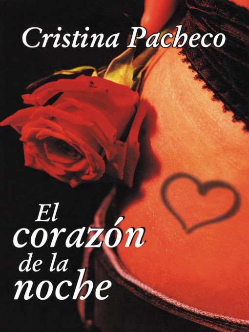 Title details for El corazon de la noche (The Heart of the Night) by Cristina Pacheco - Available